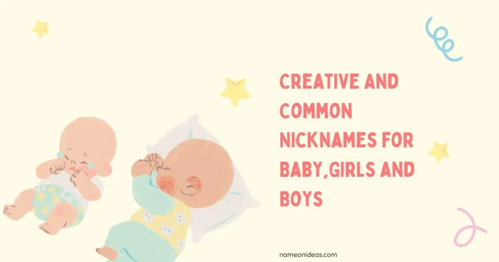 Creative And Common Nicknames for Baby,Girls and Boys